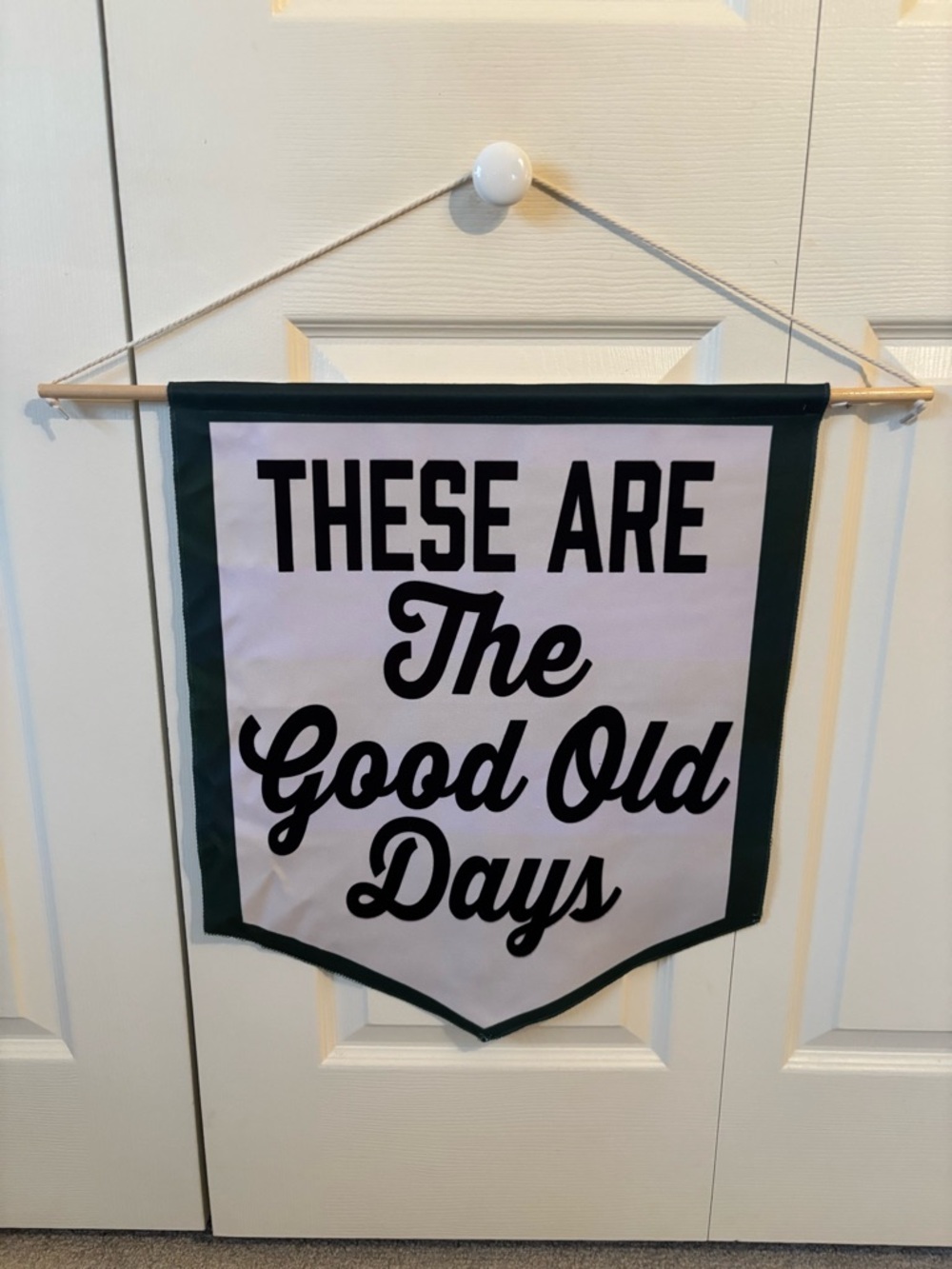 These Are The Good Old Days Wall Banner - Green and White